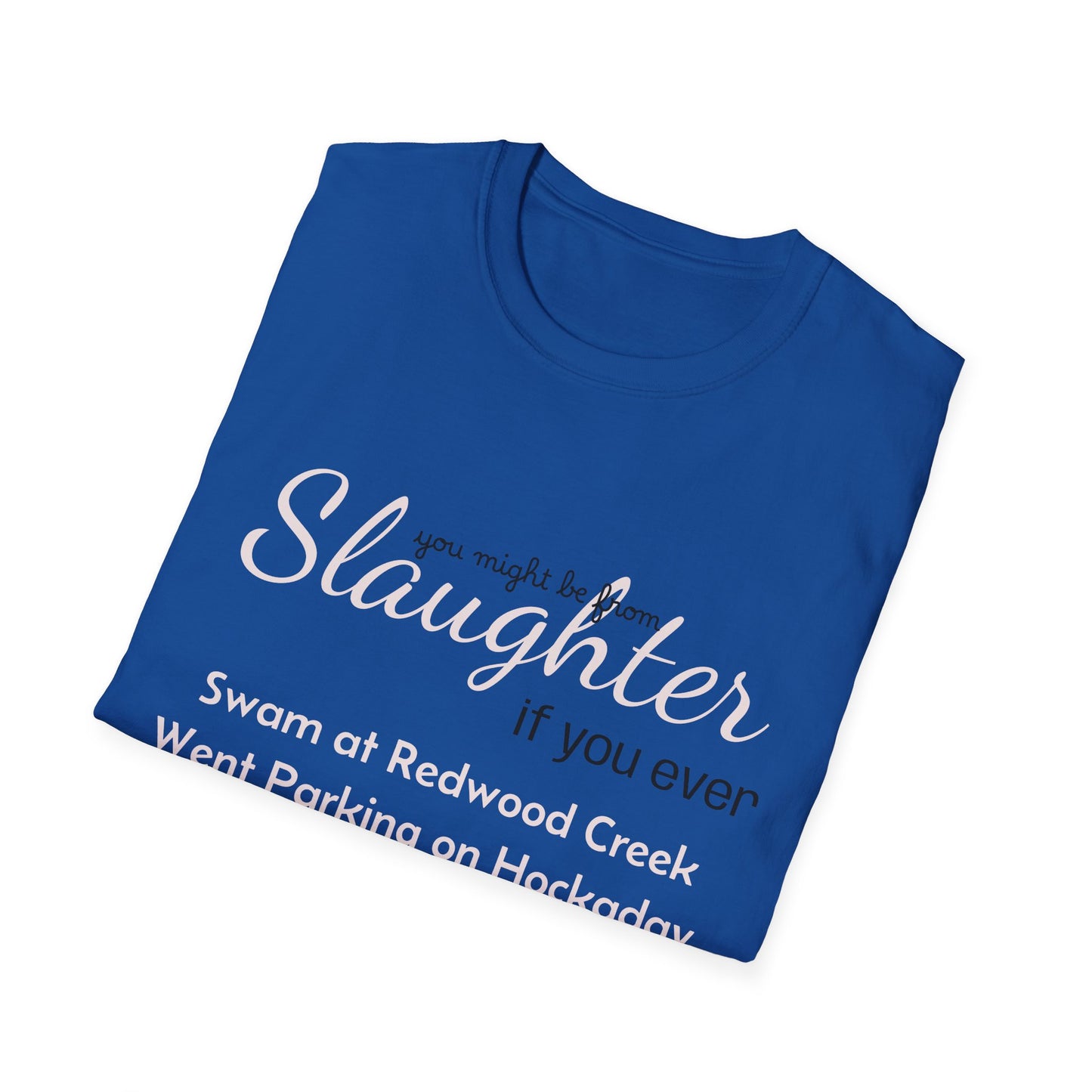 Women's "You might be from Slaughter" Tee