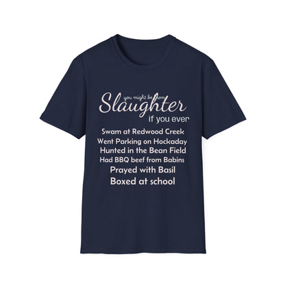 Men's "You Might Be From Slaughter" Tee