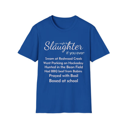 Men's "You Might Be From Slaughter" Tee
