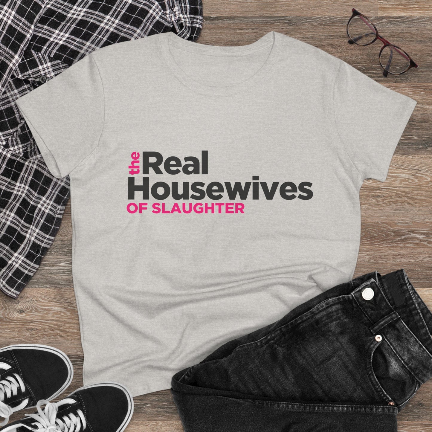 Women's "The Real Housewives of Slaughter" Tee