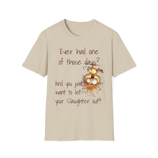 Unisex One of Those Days Tee