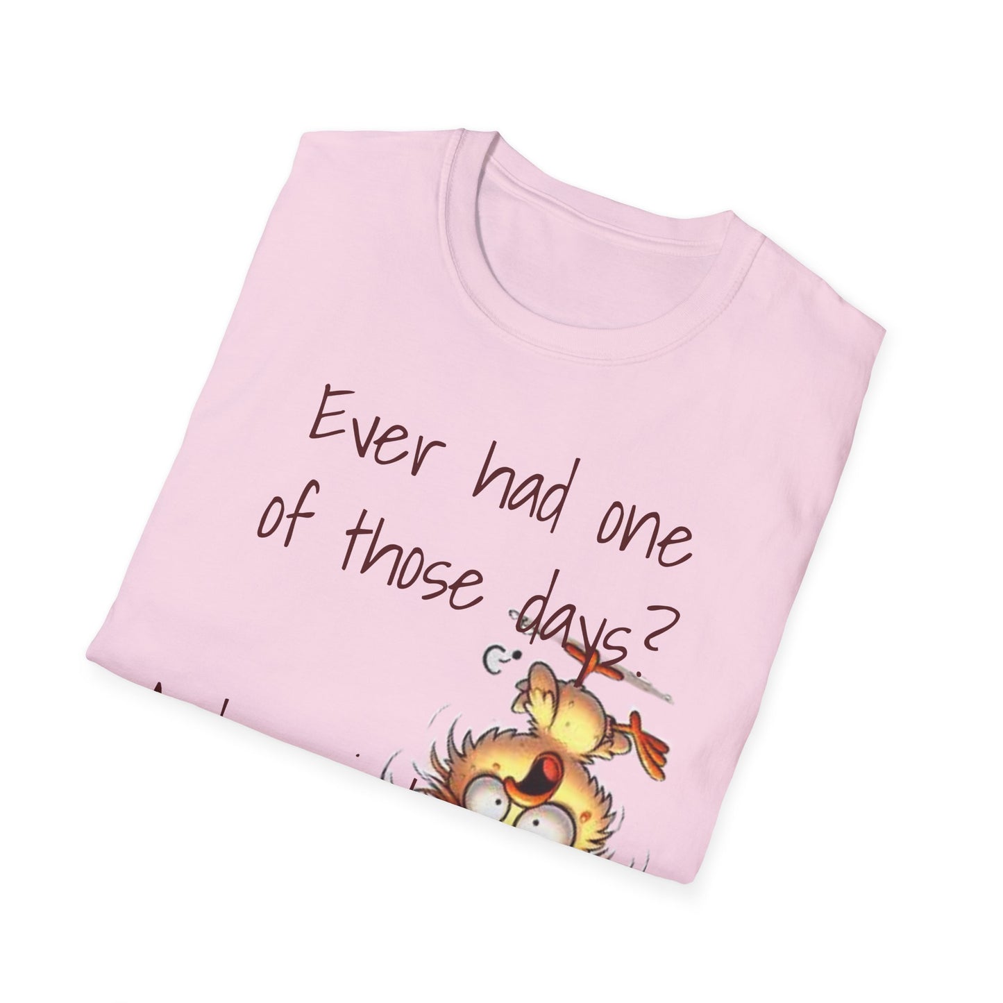 Unisex One of Those Days Tee