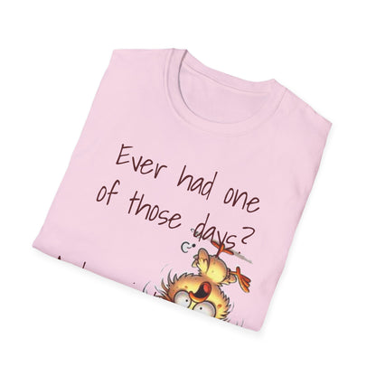 Unisex One of Those Days Tee