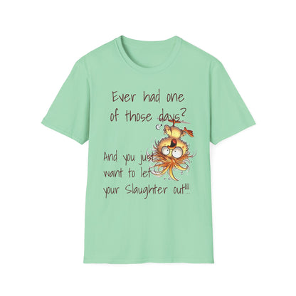 Unisex One of Those Days Tee