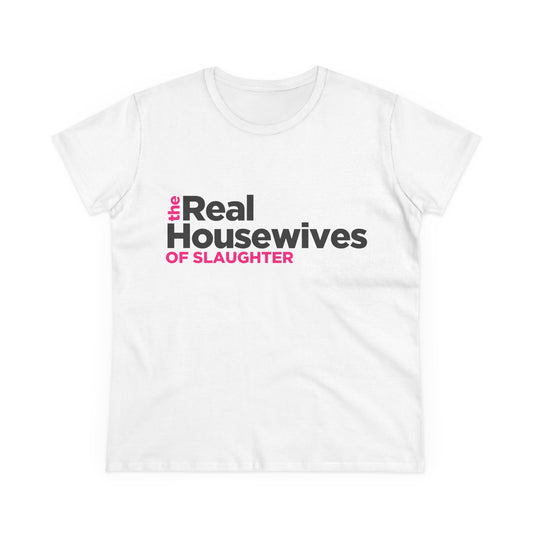 Women's "The Real Housewives of Slaughter" Tee