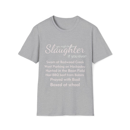 You might be from Slaughter T-Shirt, Mens