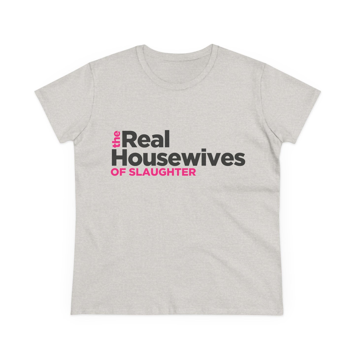 Women's "The Real Housewives of Slaughter" Tee