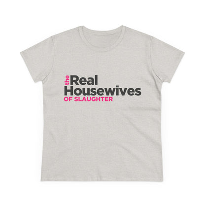 Women's "The Real Housewives of Slaughter" Tee