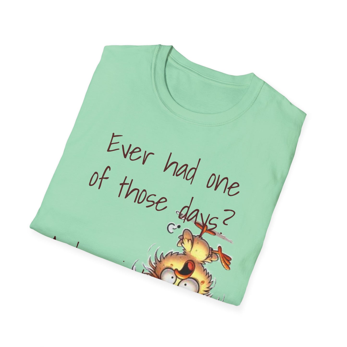 Unisex One of Those Days Tee