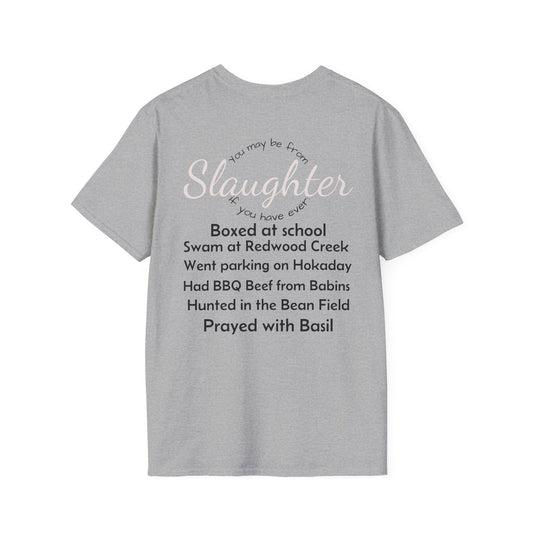 Unisex "You Might Be From Slaughter" Tee