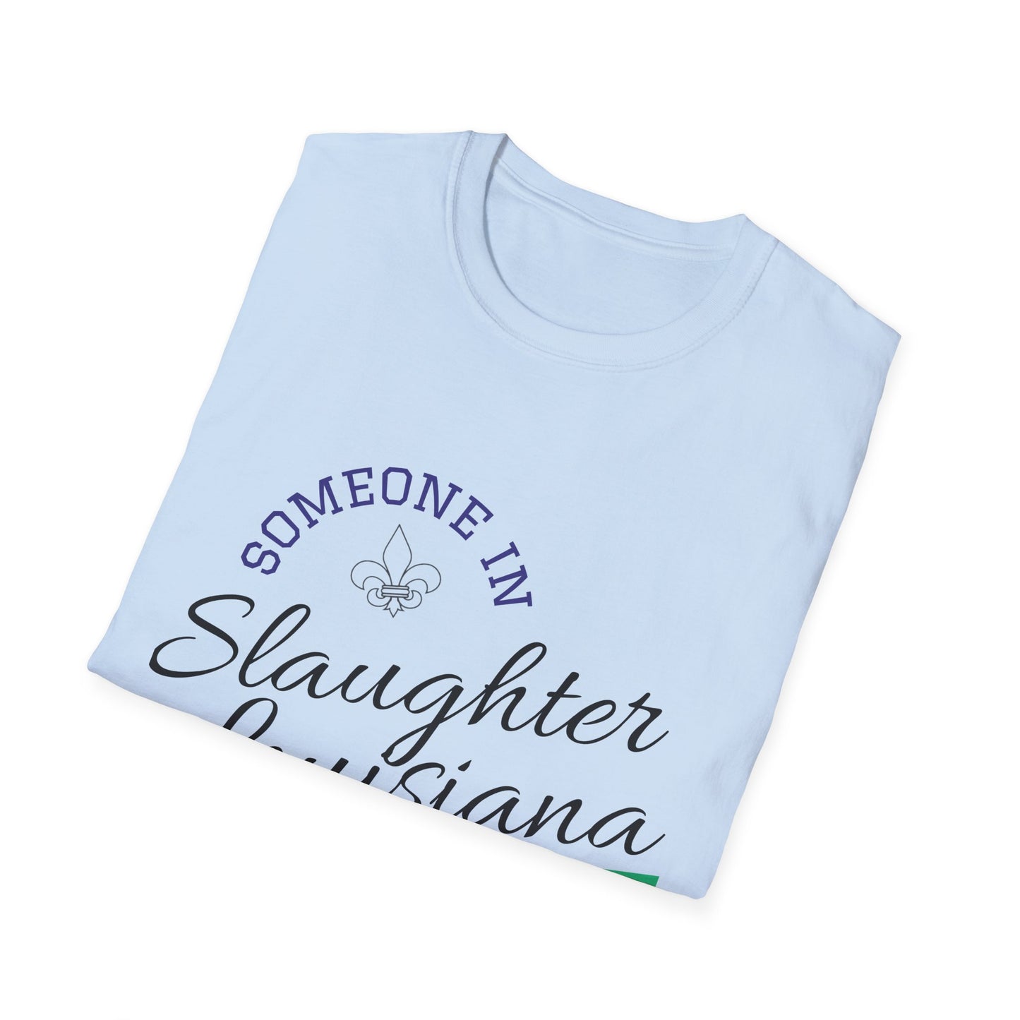 Unisex Someone in Slaughter LA Tee