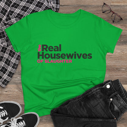 Women's "The Real Housewives of Slaughter" Tee