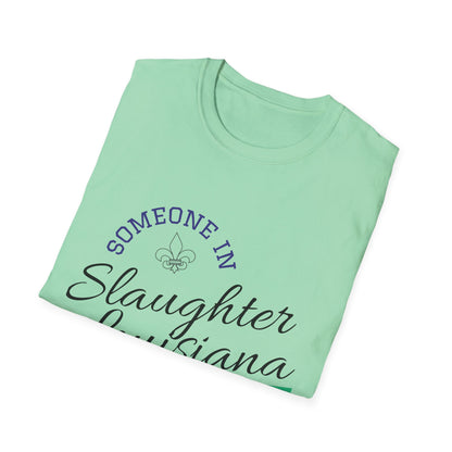 Unisex Someone in Slaughter LA Tee