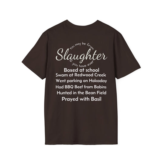 Unisex "You Might Be From Slaughter" Tee
