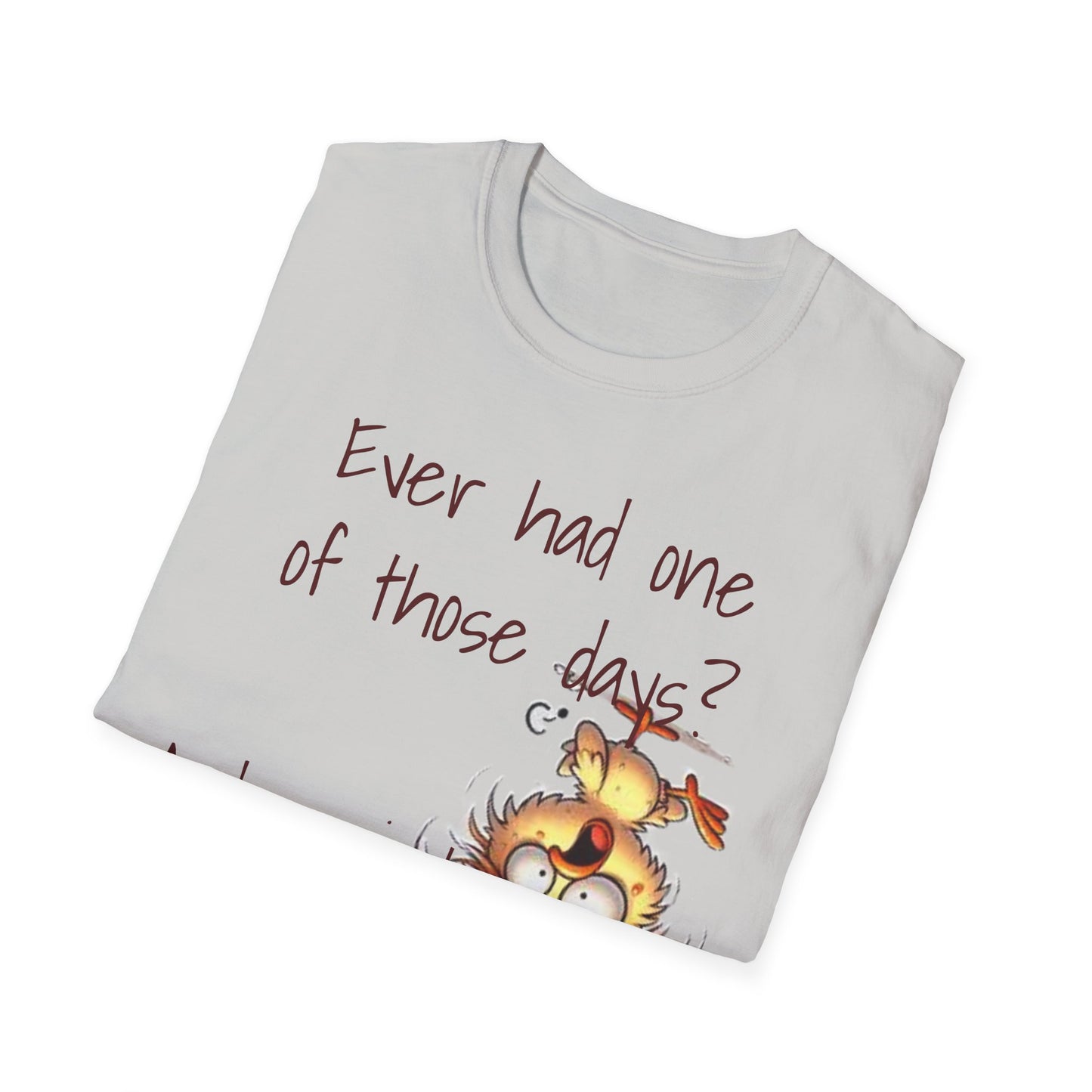 Unisex One of Those Days Tee