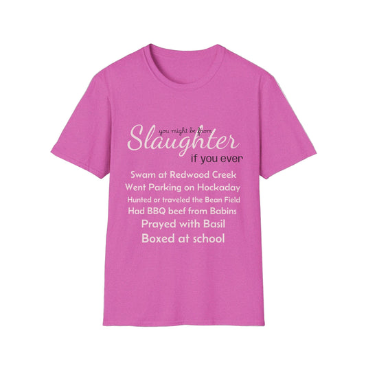 Women's "You might be from Slaughter" Tee
