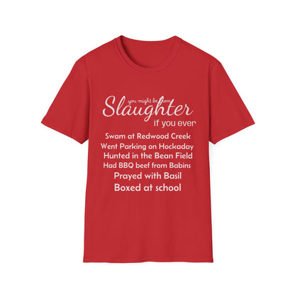 Men's "You Might Be From Slaughter" Tee
