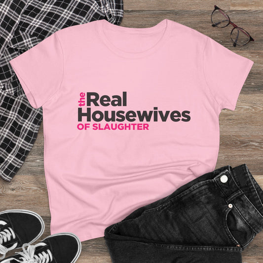 Women's "The Real Housewives of Slaughter" Tee