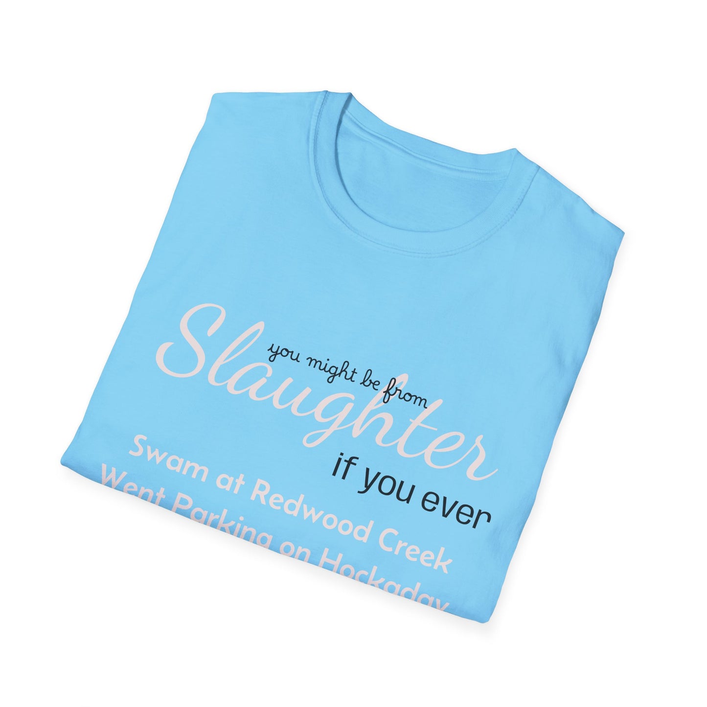 Women's "You might be from Slaughter" Tee