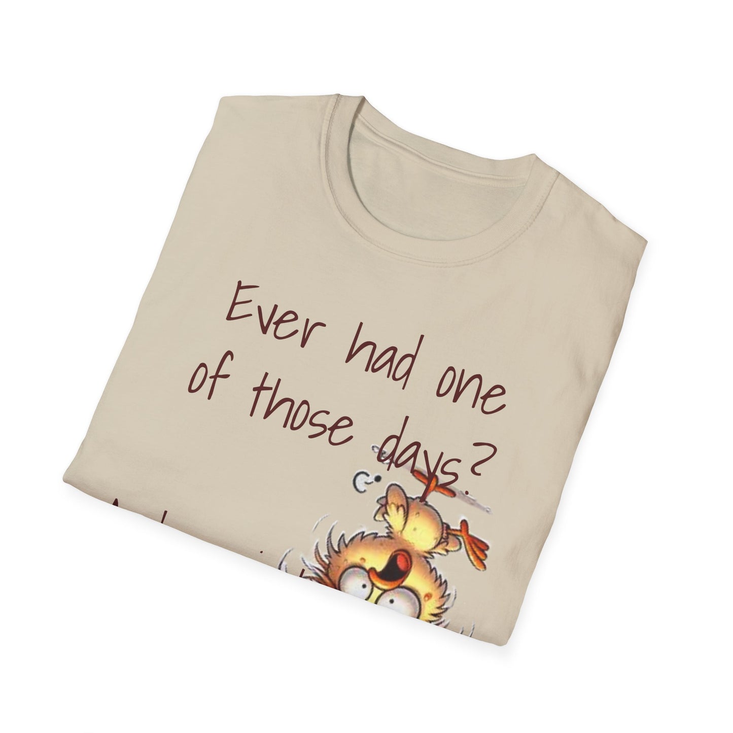 Unisex One of Those Days Tee