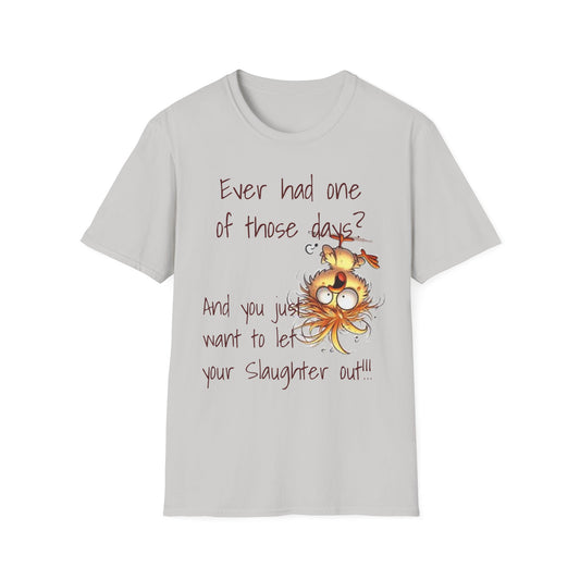 Unisex One of Those Days Tee