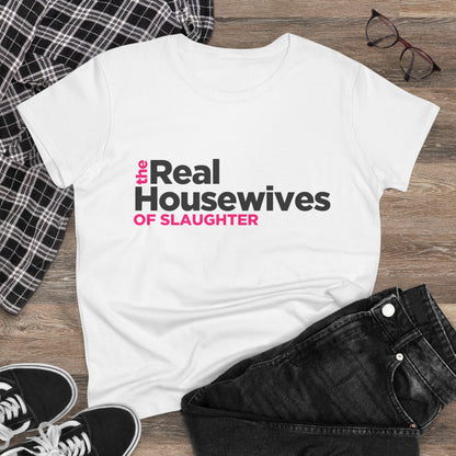 Women's "The Real Housewives of Slaughter" Tee