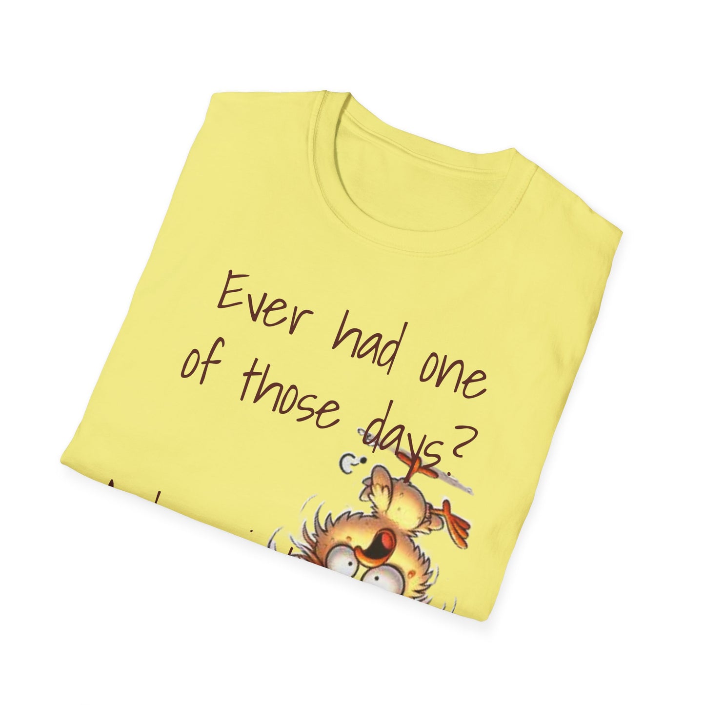 Unisex One of Those Days Tee